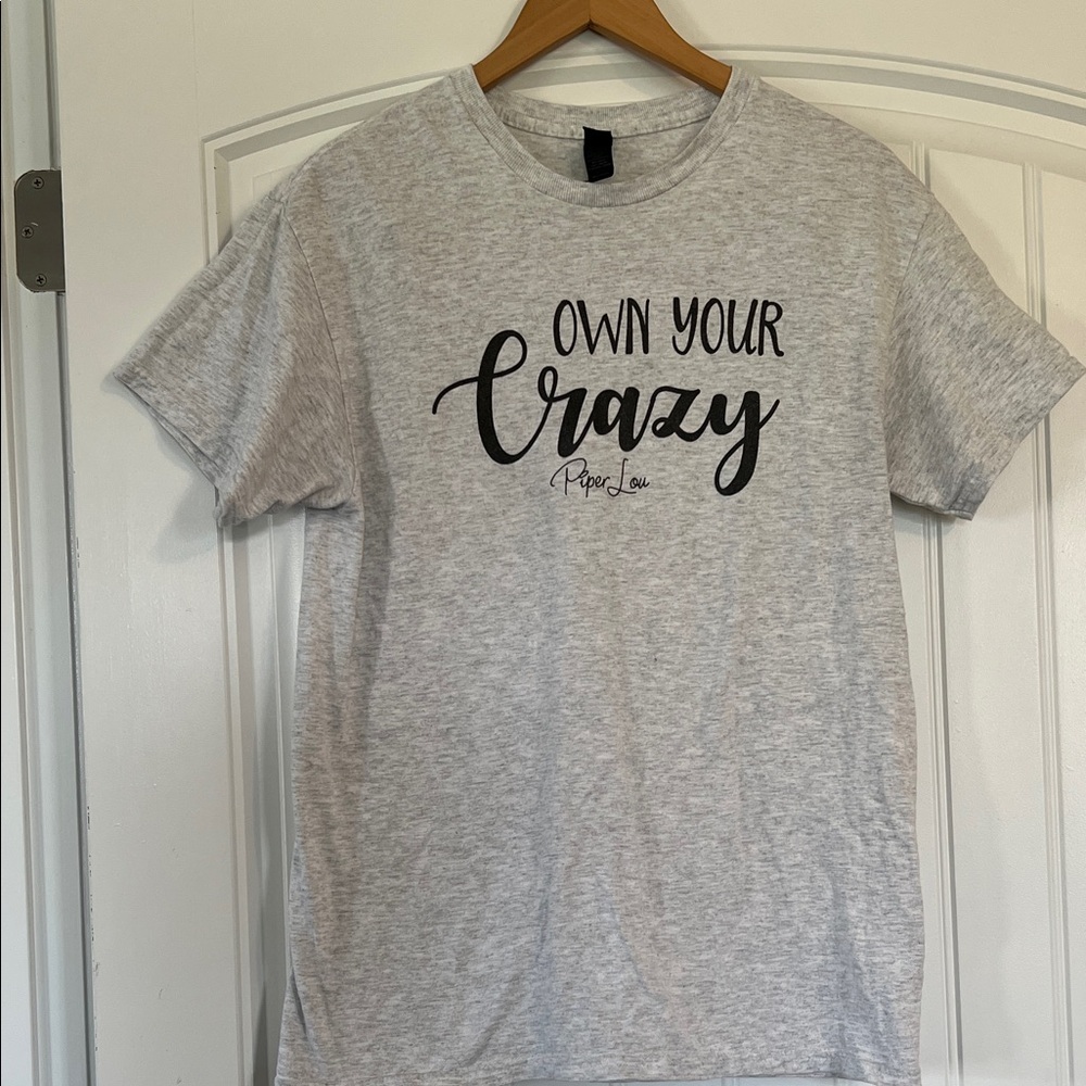 Own Your Crazy T Shirt Size Medium
